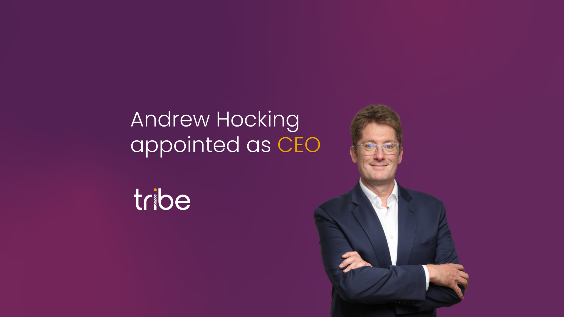 Andrew Hocking appointed as Chief Executive Officer - Tribe
